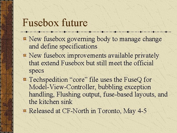 Fusebox future New fusebox governing body to manage change and define specifications New fusebox Fusebox future New fusebox governing body to manage change and define specifications New fusebox
