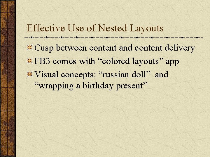 Effective Use of Nested Layouts Cusp between content and content delivery FB 3 comes Effective Use of Nested Layouts Cusp between content and content delivery FB 3 comes