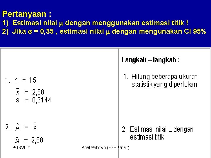 Pertanyaan : 1) Estimasi nilai dengan menggunakan estimasi titik ! 2) Jika = 0,