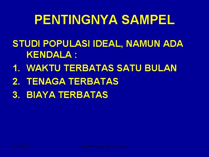 PENTINGNYA SAMPEL STUDI POPULASI IDEAL, NAMUN ADA KENDALA : 1. WAKTU TERBATAS SATU BULAN