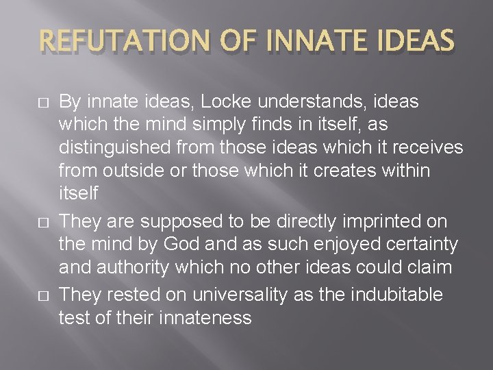 REFUTATION OF INNATE IDEAS � � � By innate ideas, Locke understands, ideas which