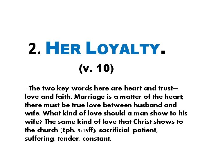 2. HER LOYALTY. (v. 10) - The two key words here are heart and