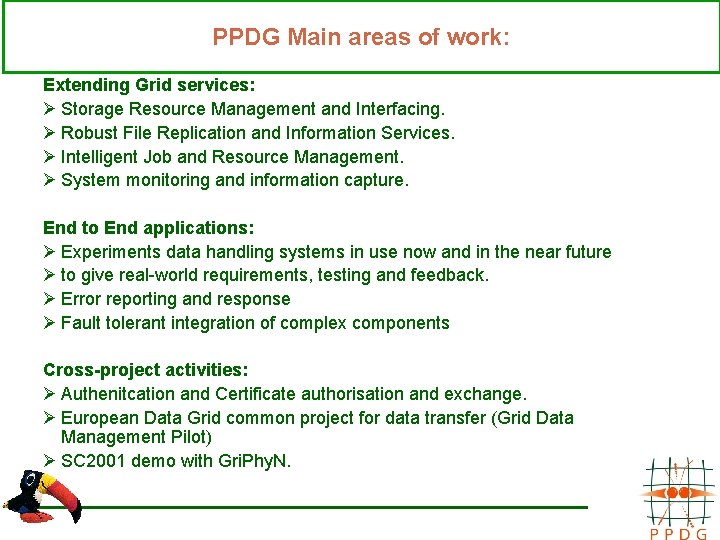 PPDG Main areas of work: Extending Grid services: Ø Storage Resource Management and Interfacing.