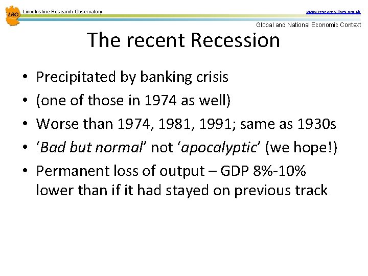 Lincolnshire Research Observatory www. research-lincs. org. uk Global and National Economic Context The recent