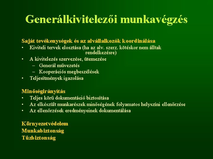 Generálkivitelezői munkavégzés Saját tevékenységek és az alvállalkozók koordinálása • • • Kiviteli tervek elosztása