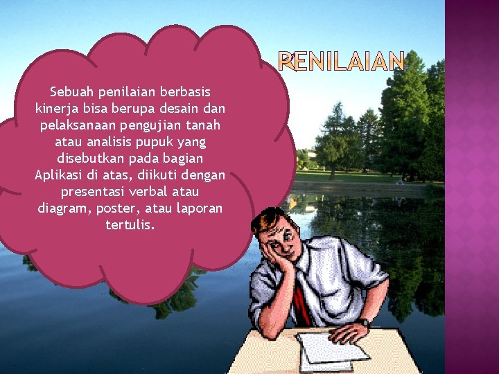 Sebuah penilaian berbasis kinerja bisa berupa desain dan pelaksanaan pengujian tanah atau analisis pupuk