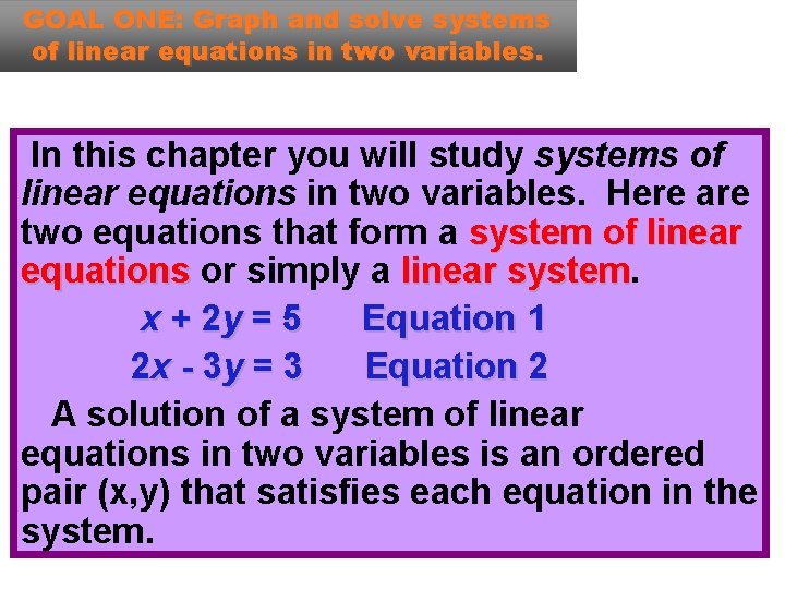 GOAL ONE: Graph and solve systems of linear equations in two variables. In this