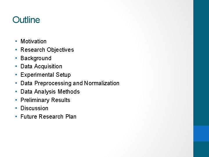 Outline • • • Motivation Research Objectives Background Data Acquisition Experimental Setup Data Preprocessing