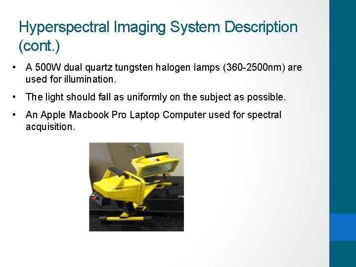 Hyperspectral Imaging System Description (cont. ) • A 500 W dual quartz tungsten halogen