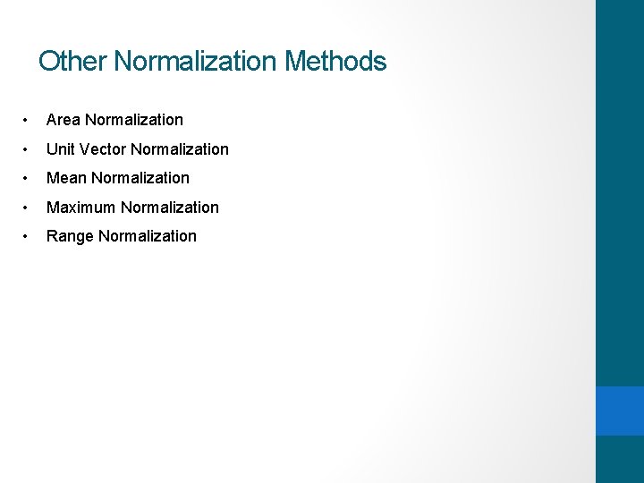 Other Normalization Methods • Area Normalization • Unit Vector Normalization • Mean Normalization •