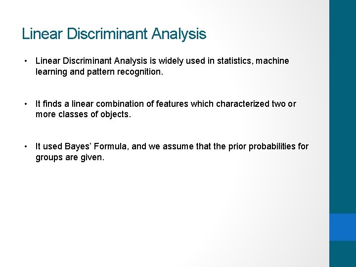 Linear Discriminant Analysis • Linear Discriminant Analysis is widely used in statistics, machine learning