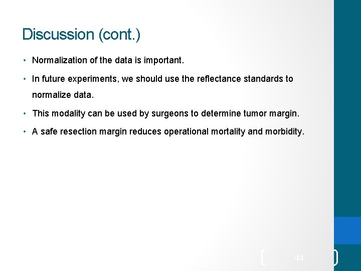 Discussion (cont. ) • Normalization of the data is important. • In future experiments,