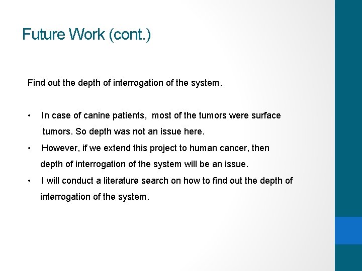 Future Work (cont. ) Find out the depth of interrogation of the system. •