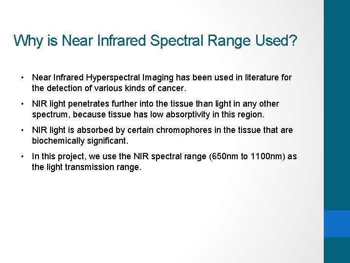 Why is Near Infrared Spectral Range Used? • Near Infrared Hyperspectral Imaging has been