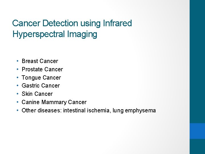 Cancer Detection using Infrared Hyperspectral Imaging • • Breast Cancer Prostate Cancer Tongue Cancer