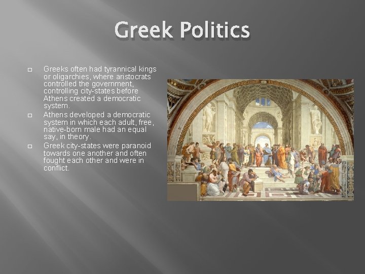 Greek Politics � � � Greeks often had tyrannical kings or oligarchies, where aristocrats