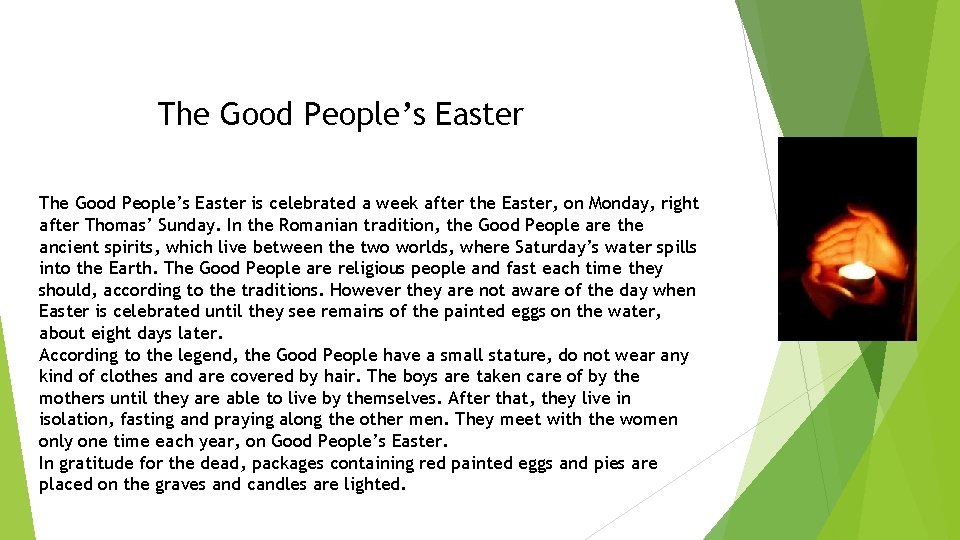 The Good People’s Easter is celebrated a week after the Easter, on Monday, right