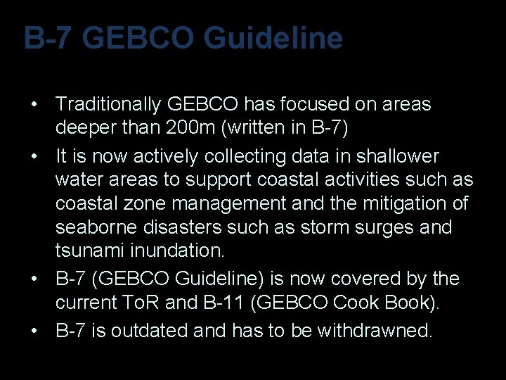 B-7 GEBCO Guideline • Traditionally GEBCO has focused on areas deeper than 200 m