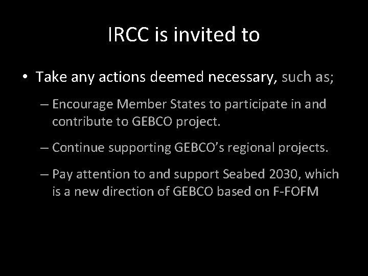 IRCC is invited to • Take any actions deemed necessary, such as; – Encourage