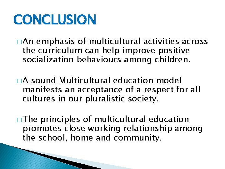 CONCLUSION � An emphasis of multicultural activities across the curriculum can help improve positive