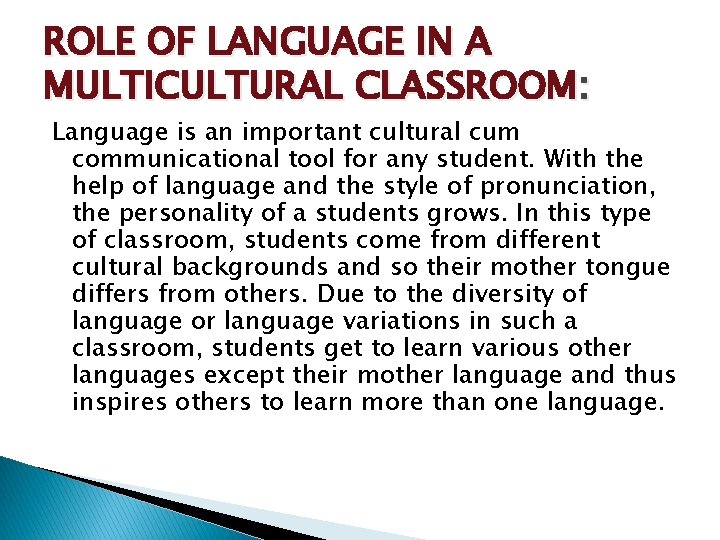 ROLE OF LANGUAGE IN A MULTICULTURAL CLASSROOM: Language is an important cultural cum communicational