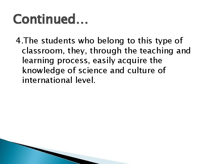 Continued… 4. The students who belong to this type of classroom, they, through the