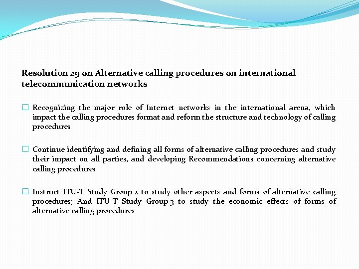 Resolution 29 on Alternative calling procedures on international telecommunication networks � Recognizing the major