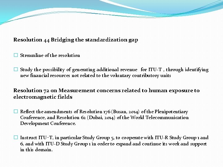 Resolution 44 Bridging the standardization gap � Streamline of the resolution � Study the