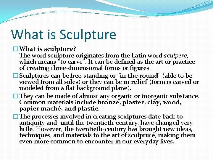 What is Sculpture �What is sculpture? The word sculpture originates from the Latin word