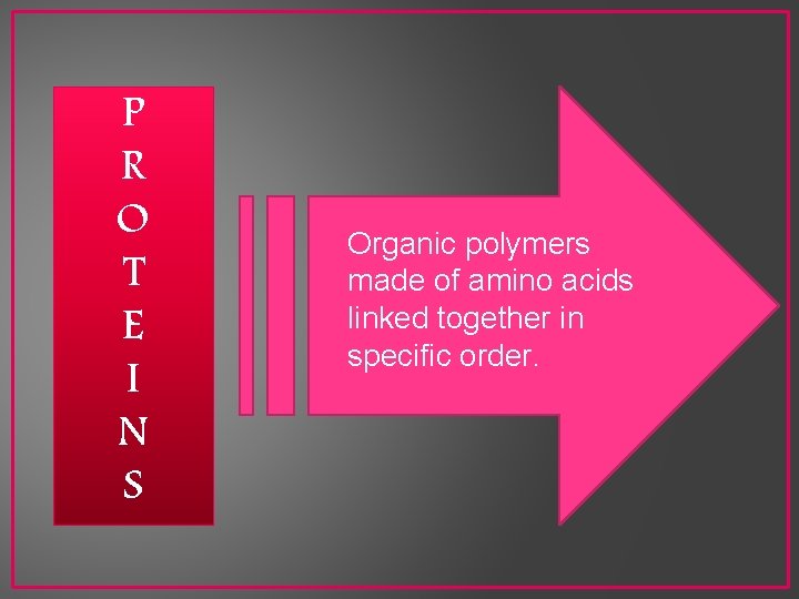 P R O T E I N S Organic polymers made of amino acids