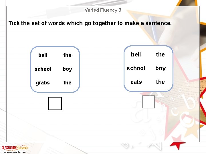 Varied Fluency 3 Tick the set of words which go together to make a