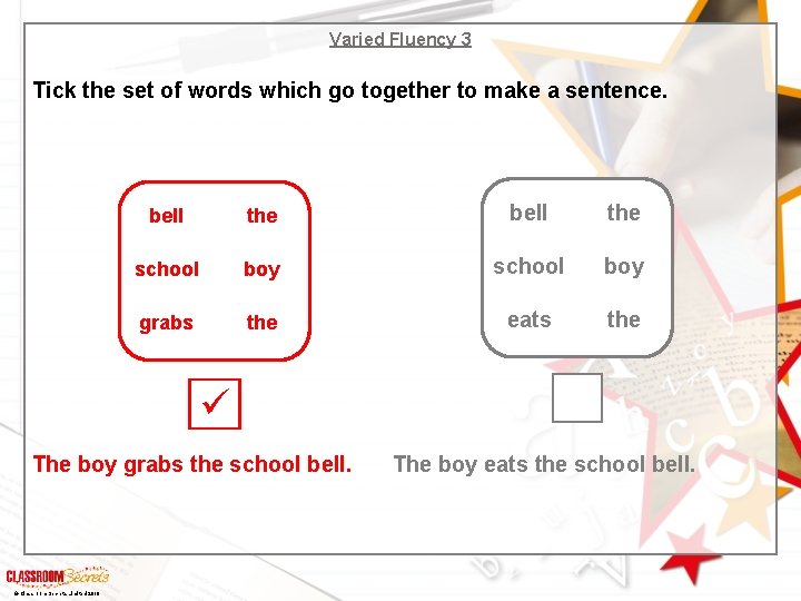 Varied Fluency 3 Tick the set of words which go together to make a
