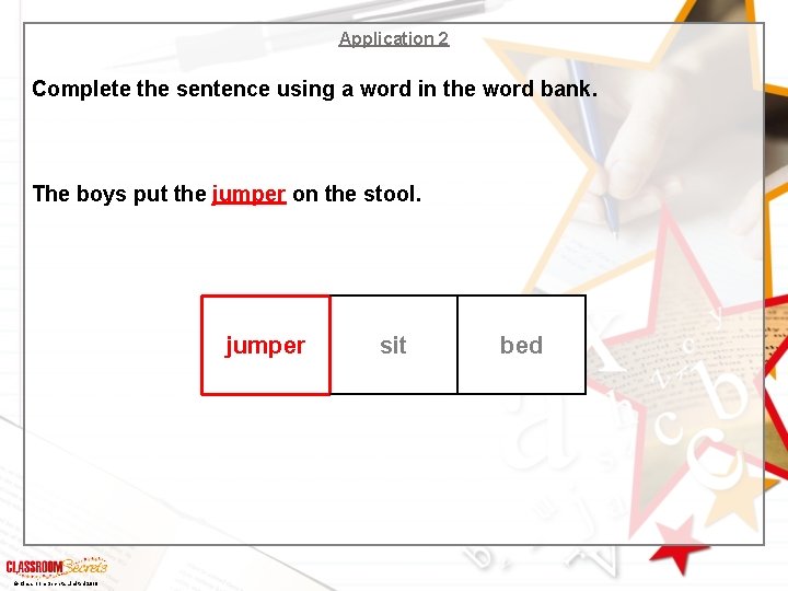 Application 2 Complete the sentence using a word in the word bank. The boys