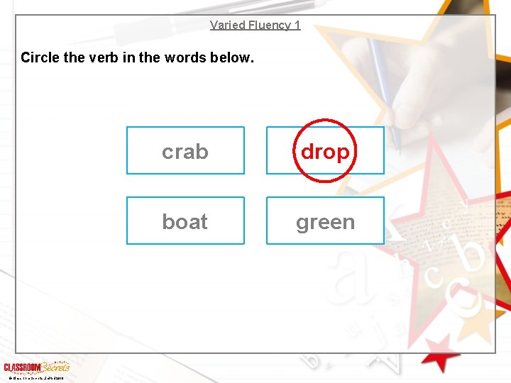 Varied Fluency 1 Circle the verb in the words below. © Classroom Secrets Limited