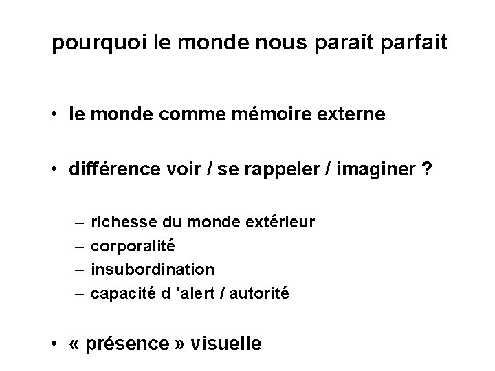 pourquoi le monde nous paraît parfait • le monde comme mémoire externe • différence