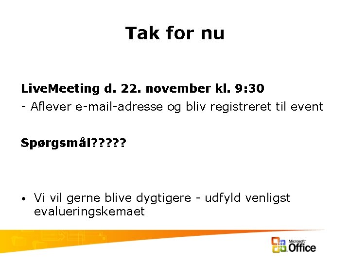 Tak for nu Live. Meeting d. 22. november kl. 9: 30 - Aflever e-mail-adresse