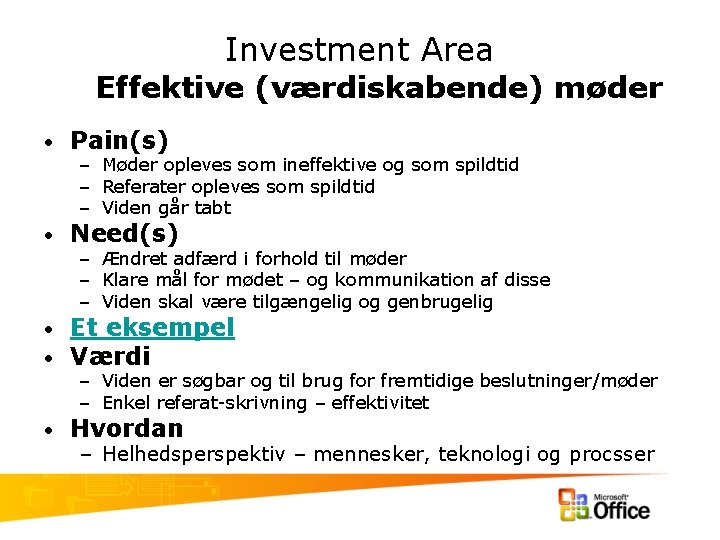 Investment Area Effektive (værdiskabende) møder • Pain(s) • Need(s) • • Et eksempel Værdi