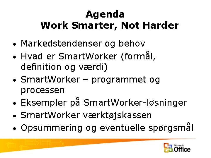 Agenda Work Smarter, Not Harder • • • Markedstendenser og behov Hvad er Smart.