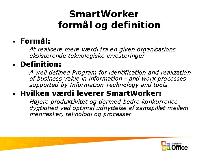 Smart. Worker formål og definition • Formål: At realisere mere værdi fra en given