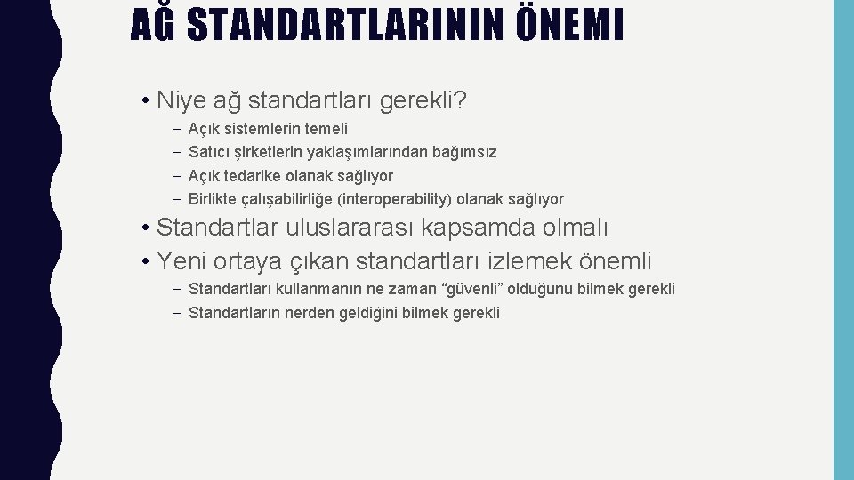 AĞ STANDARTLARININ ÖNEMI • Niye ağ standartları gerekli? – – Açık sistemlerin temeli Satıcı