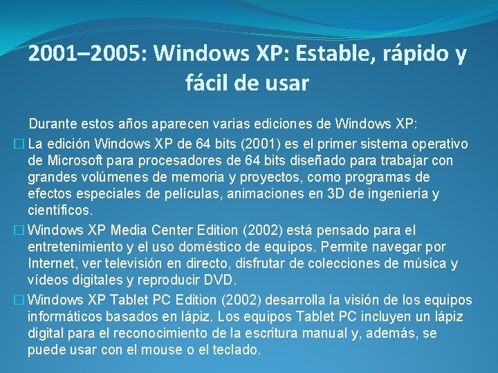 2001– 2005: Windows XP: Estable, rápido y fácil de usar Durante estos años aparecen