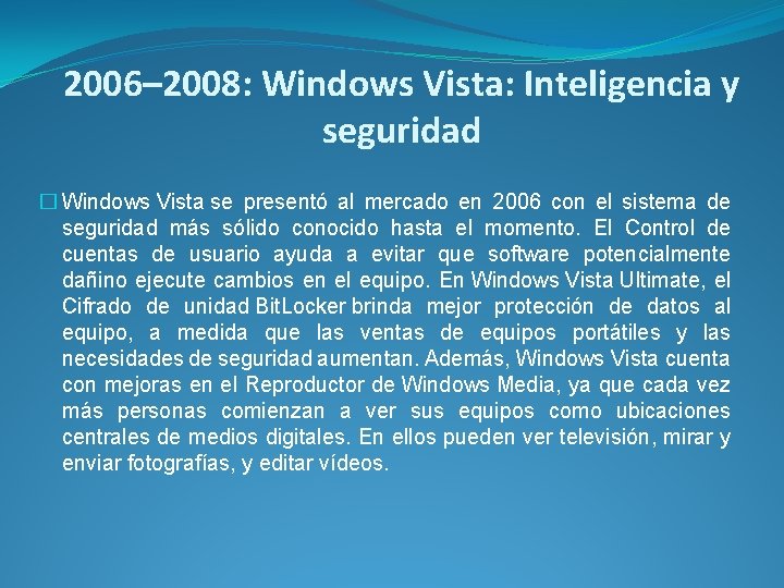2006– 2008: Windows Vista: Inteligencia y seguridad � Windows Vista se presentó al mercado