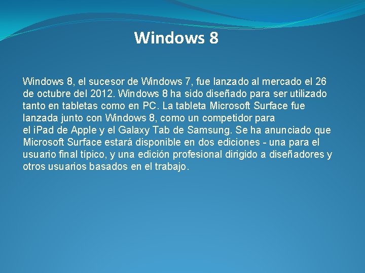 Windows 8, el sucesor de Windows 7, fue lanzado al mercado el 26 de