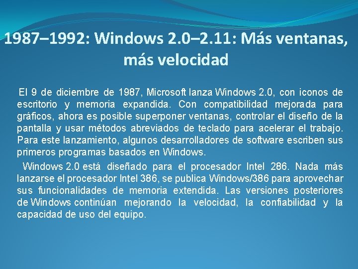 1987– 1992: Windows 2. 0– 2. 11: Más ventanas, más velocidad El 9 de