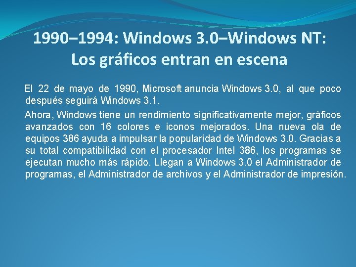 1990– 1994: Windows 3. 0–Windows NT: Los gráficos entran en escena El 22 de