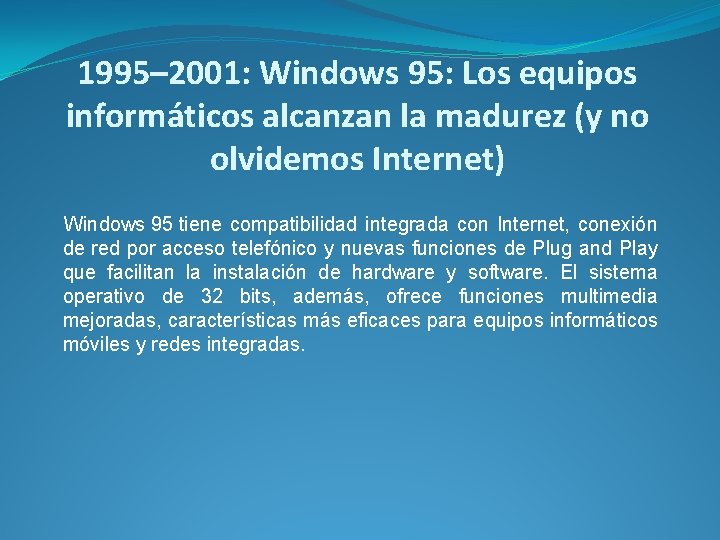 1995– 2001: Windows 95: Los equipos informáticos alcanzan la madurez (y no olvidemos Internet)