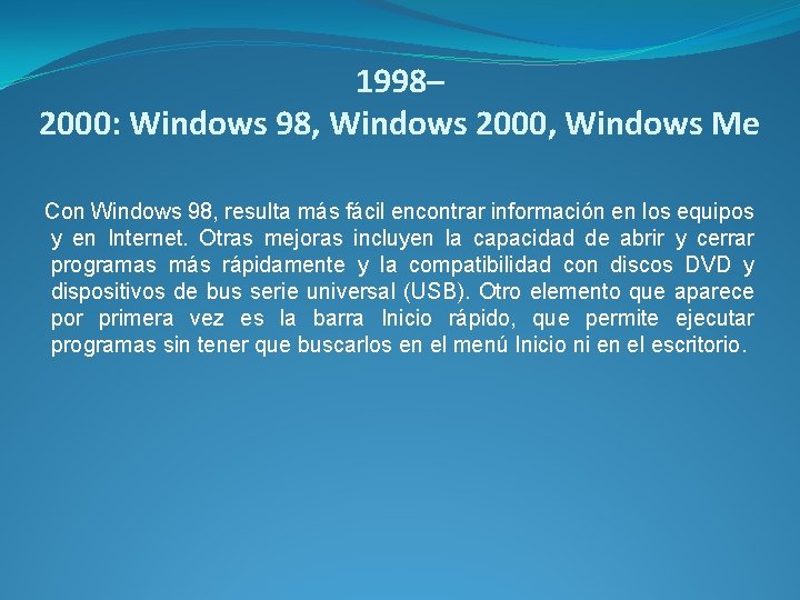 1998– 2000: Windows 98, Windows 2000, Windows Me Con Windows 98, resulta más fácil