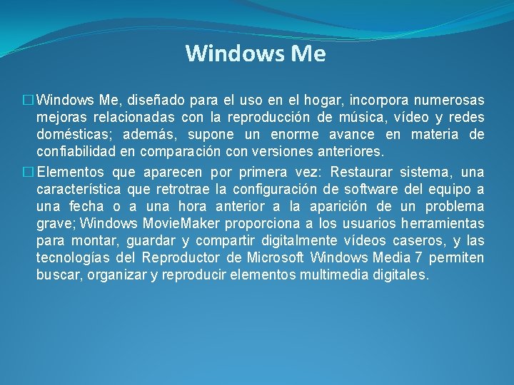 Windows Me � Windows Me, diseñado para el uso en el hogar, incorpora numerosas
