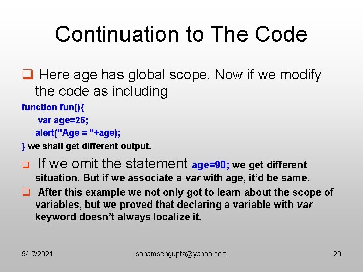 Continuation to The Code q Here age has global scope. Now if we modify