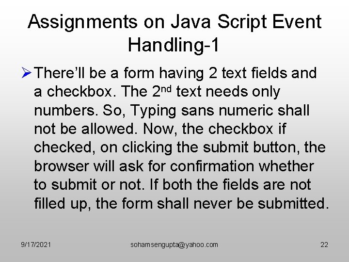 Assignments on Java Script Event Handling-1 Ø There’ll be a form having 2 text